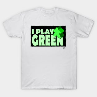 I Play Green T-Shirt